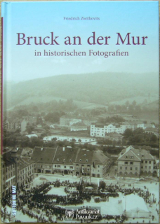 Friedrich Zwitkovits - Bruck an der Mur in historischen Fotografien | 2018, německy
